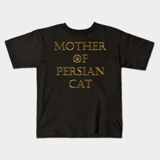 MOTHER OF PERSIAN CAT Kids T-Shirt